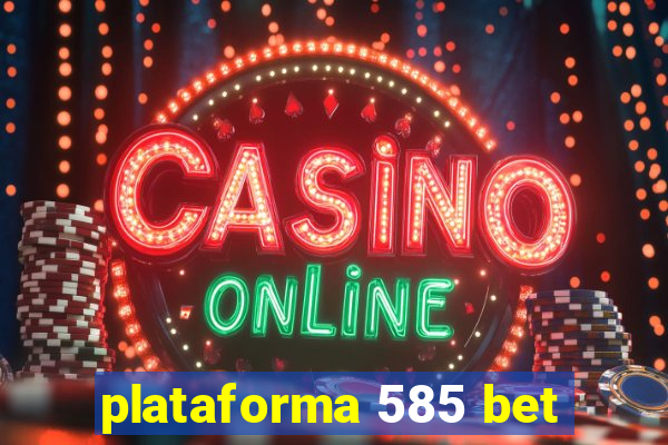 plataforma 585 bet